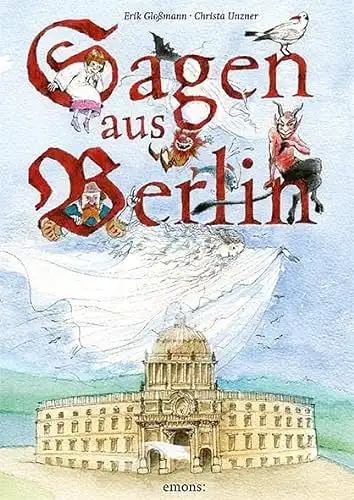 Erik Gloßmann, Christa Unzner: Sagen aus Berlin. 