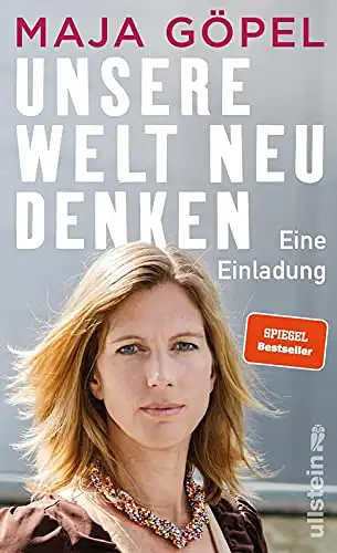 Göpel, Maja: Unsere Welt neu denken - Eine Einöladung. 