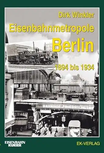 Winkler, Dirk: Eisenbahnmetropole Berlin 1894 bis 1934. 