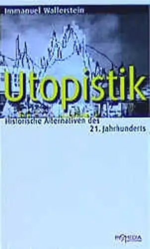Wallerstein, Immanuel: Utopistik - Historische Alternativen des 21 Jahrhunderts. 