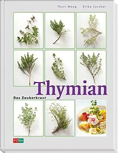 Thuri Maag, Erika Lüscher: Thymian. Das Zauberkraut. 