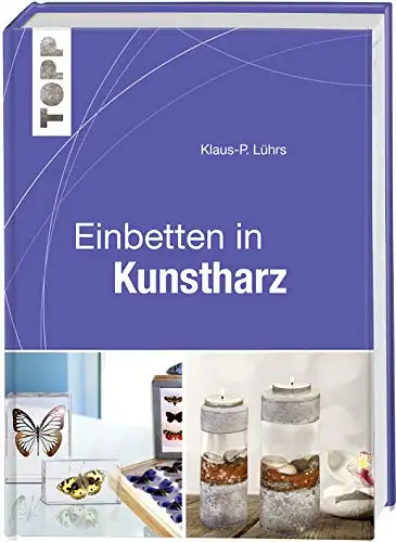 Lührs, Klaus-P: Einbetten in Kunstharz. 