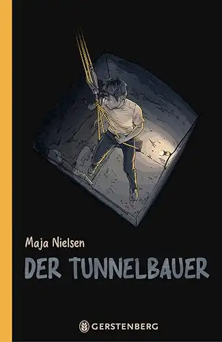 Nielsen, Maja: Der Tunnelbauer - Nach einer wahren Geschichte. 