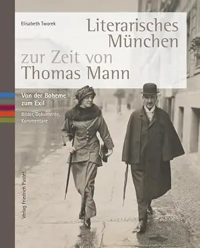 Tworek, Elisabeth: Literarisches München zur Zeit von Thomas Mann - Von der Boheme zum Exil. 