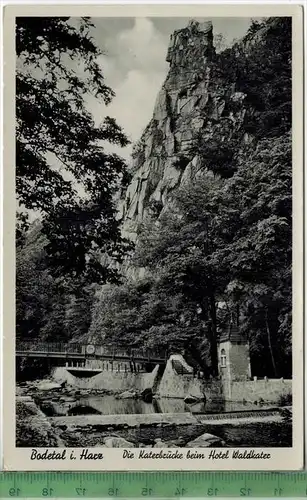 Bodetal i. Harz Die Katerbrücke beim Hotel Waldkater  um 1930/1940 Verlag: Julius Simonsen,  POSTKARTE,  mit Frankatur,