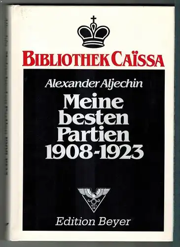 Alechin, Aleksandr A.: Meine besten Partien: 1908 - 1923  Edition Beyer 1983, ISBN: 3110095963 Deckenband], [PU: Berlin