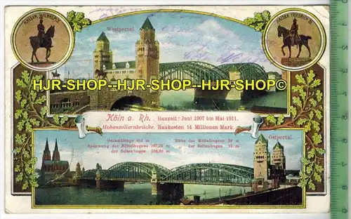 Coeln, Hohenzollernbrücke 1914- Verlag: H. Worringen, Köln, FELD-  POSTKARTE-ohne Frankatur, mit  Stempel,    5.10.14  g