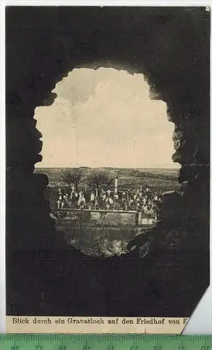 Blick durch ein Granatloch auf den Friedhof von Eply&ndash; 1916 -Verlag : Willy Koehler, Metz, FELD-POSTKARTEohne Frank
