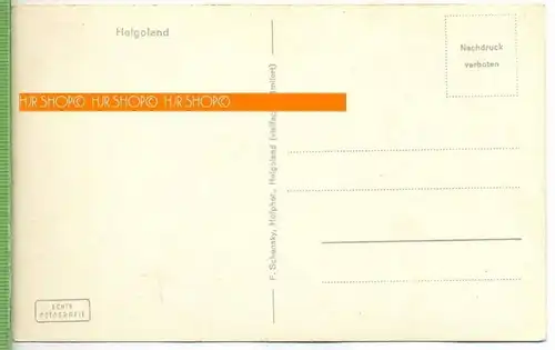 ,Helgoland , um 1920/1930  Verlag: F. Schensky, Hofph. Helgoland, Postkarte, unbenutzte Karte