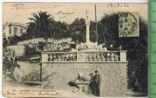 Cannes – Fontaine  St.-Georges , 1906, Verlag: -----, Postkarte mit Frankatur , mit Stempel, CANNES, 13.7.06
