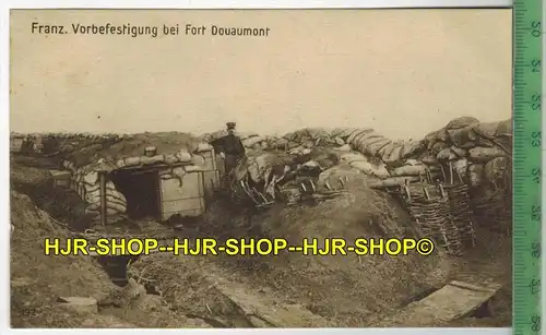 Franz. Vorbefestigung bei fort Douaumont, 1916- Verlag: Julius Berger, Metz, FELD- POSTKARTE-ohne Frankatur,