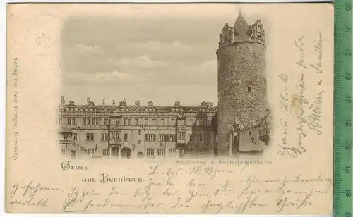 Gruss aus Bernburg, Schlosshof m. Eulenspiegelthurm,  Verlag: Paul Böttger, Bernburg.  Postkarte mit Frankatur,