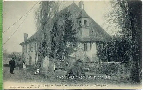 „CHAMPVENT, St.- Christophe, Le Cháteaux Vaudois en 1904 “, um 1900 /1910, Verlag: Photogr. des Arts, Lausanne, Nr.2813