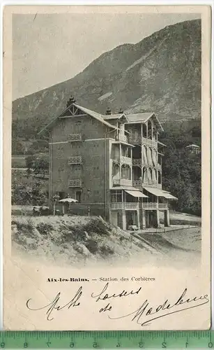 Aix des Bains, - Station des Corbières 1906, Verlag: ----, POSTKARTE mit Frankatur  mit  Stempel, Sept. 1906 Komp.