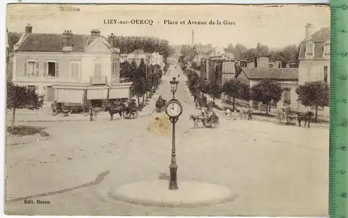 Lizy-sur-Ourcq & Place et Avenue de la Gare, Verlag: Baron,  Postkarte, Erhaltung: I-II, unbenutzt,