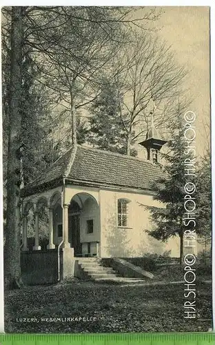 „Luzern LU, Wesemlinkapelle“  um 1920 /1930, Verlag: E. Synnberg, Postkarte,