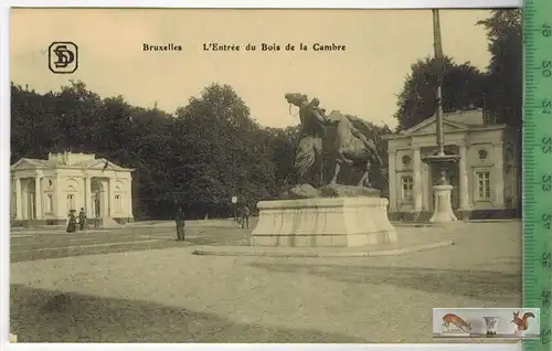 Bruxelles. L`Entrèe du Bois de la Cambre -- Verlag: Edit. S.-D. 129 r. Rogier, Brux., POSTKARTE, Erhaltung: I-II,