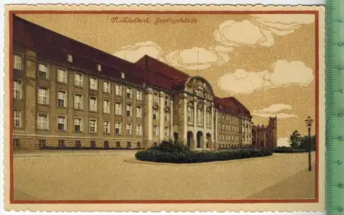 M.-Gladbach, Justizgebäude 1910/1920 Verlag: J.F., Postkarte Erhaltung: I-II, unbenutzt,  Karte wird in Klarsichthülle