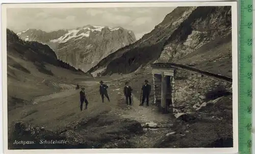 JOCHPASS SCHUTZHÜTTE, Verlag:  -------,  Postkarte, unbenutzte Karte, Erhaltung: I-II, Karte wird in Klarsichthülle