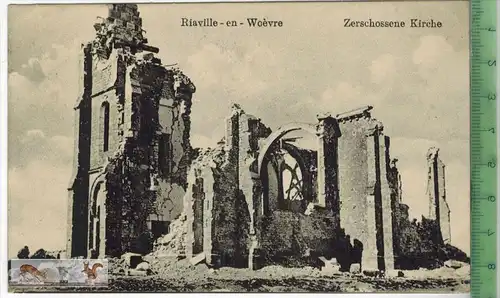 Riaville-en-Woèvre, Zerschossene Kirche-1916-,Verlag : Willy Koehler, Metz, FELD- POSTKARTE ohne Frankatur, mit Stempel