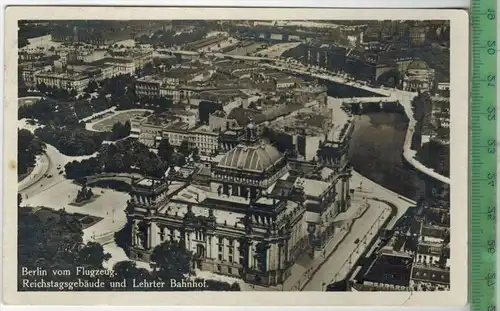 Berlin vom Flugzeug, Reichstagsgebäude und Lehrter Bahnhof 1932,  Verlag:----------,  Postkarte, Frankatur,