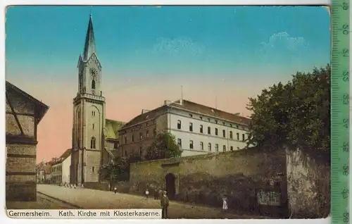 Germersheim, Kath. Kirche mit Klosterkaserne 1919, Verlag: J. Staudt, Germersheim ,  Postkarte ohne Frankatur,