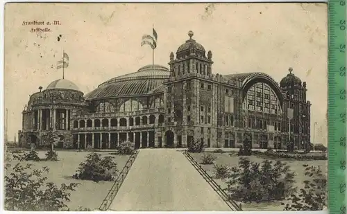 Frankfurt a. M. Festhalle  1912, Verlag: L. Klement, Frankfurt, Postkarte, Frankatur,  Stempel, FRANKFURT (MAIN)