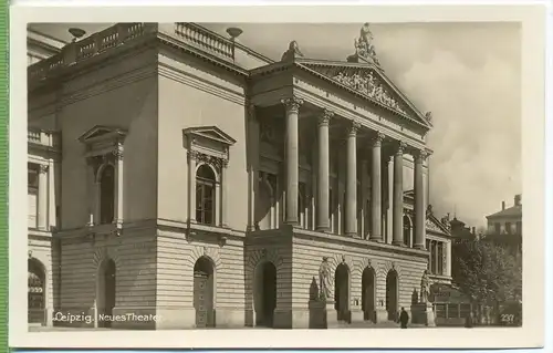 Leipzig, neues Theater, um 1920/1930 Verlag: Nr. 237 , Postkarte  Erhaltung: I-II Karte wird in Klarsichthülle verschick
