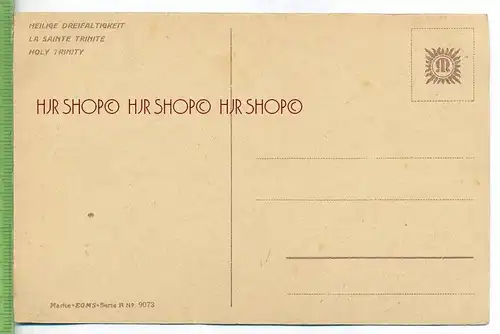 HEILIGE DREIFALTIGKEIT,  um 1900/1910 Verlag: EGMS-Serie R Nr.9073 Postkarte unbenutzte Karte,  Erhaltung:I-II Karte wir