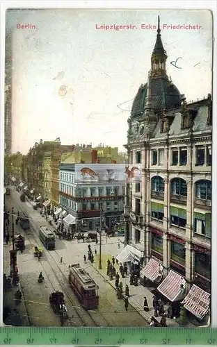 Berlin, Leipzigerstr. Ecke Friedrichstr., 1908 -Verlag: Weltpostverein, Postkarte, mit Frankatur, mit Stempel CH