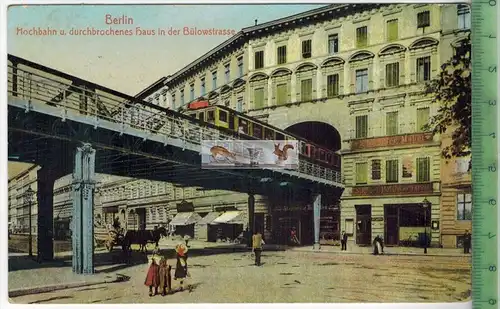 Berlin, Hochbahn u. Durchbrochenes Haus in der Bülowstrasse –  1909 -Verlag: Paul Schnabel, Berlin,