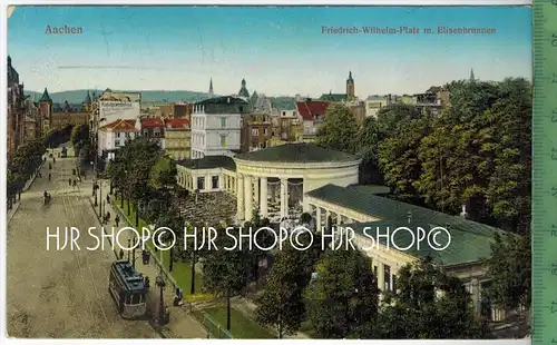 Aachen, Friedrich-Wilhelm-Platz m. Eisenbrunnen, Verlag: Graphophot, GmbH, Berlin, FELD- Postkarte ohne Frankatur,