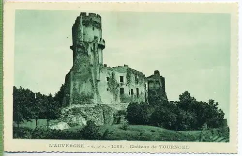 L'Auvergne, Cháteau de Tournoel,1920/1930, Verlag:----,  POSTKARTE, Erhaltung: I-II,  Karte wird in Klarsichthülle