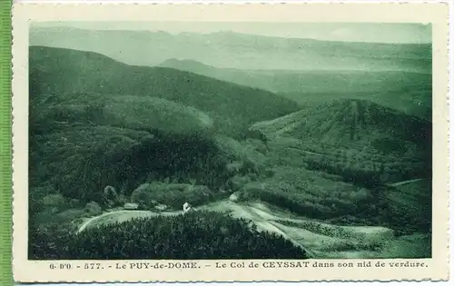 Le Puy-de- Dome,- Le Col de Ceyssat,1920/1930,  Verlag: --- , POSTKARTE, Erhaltung: I-II,  Karte wird in Klarsichthülle