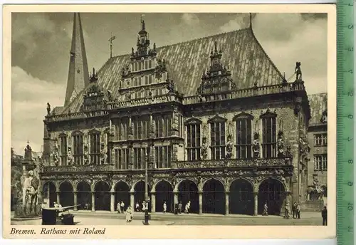 Bremen, Rathaus mit Roland, Verlag: ---------;  Postkarte, unbenutzte Karte, Maße:15 x 10,5 cm, Erhaltung:I-II,