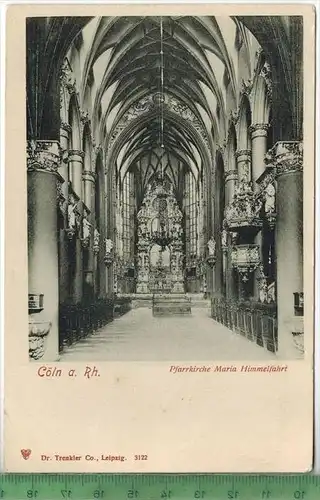 Cöln a Rh. Pfarrkirche Maria Himmelfahrt, Verlag: Dr. Trenkler Co., Leipzig, Postkarte, unbenutzte Karte,