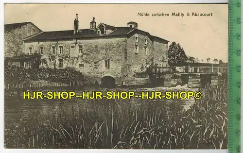 Mühle zwischen Mailly  Abaucourt, 1916-, Verlag: J. Lilienbaum, Metz, FELD- POSTKARTE-ohne Frankatur, mit  Stempel,