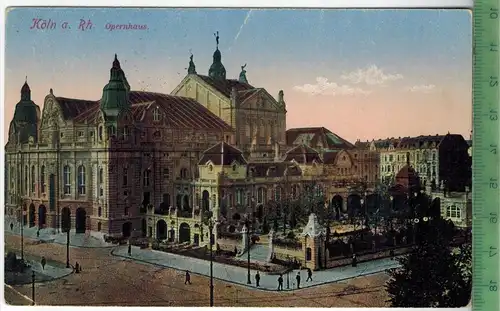 Köln, Opernhaus, 1917, Verlag: H. Worringen, Köln, FELD- POSTKARTE ohne Frankatur,  mit Stempel CÖLN-MÜHLHEIM