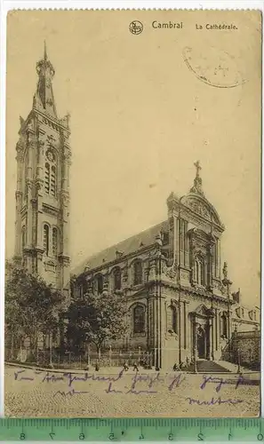 Cambrai, La Cathèdrale 1917, Verlag:---, FELDPOSTKARTE ohne Frankatur. mit Stempel 1.1.17, Erhaltung: I-II,