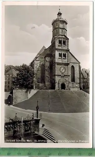 Solbad Schwäb. Hall, St. Michaelskirche, Marktbrunnen mit Pranger, Verlag: Wilhelm Gerling sen. GmbH, Darmstadt,