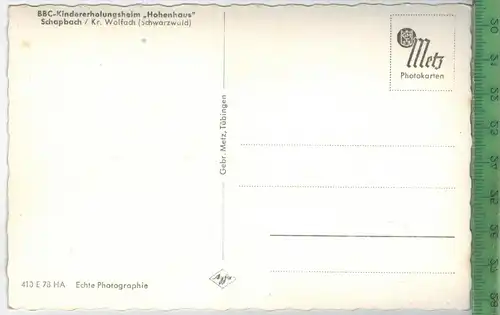 Schapbach, BBC-Kindererholungsheim Hohenhaus, Verlag: Gebr. Metz, Tübingen, POSTKARTE Erhaltung: I-II,