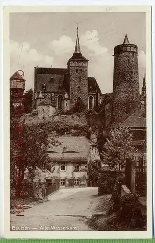 BAUTZEN, Alte Wasserkunst um 1930/1940 Verlag:  Postkarte,  unbenutzte Karte ,  Erhaltung: I-II Karte wird in Klarsichth