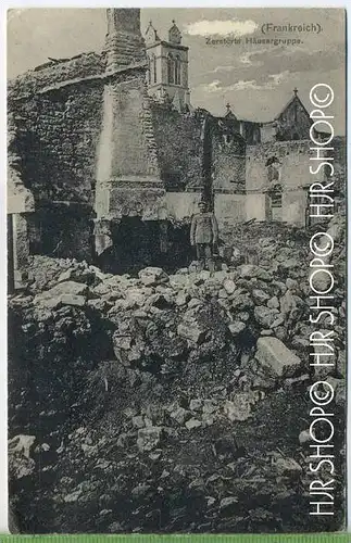 Zerstörte Häusergruppe um 1910/1920,  Verlag: Carl Eller, Nürnberg,  FELD-POSTKARTE,  ohne Frankatur, mit Stempel,