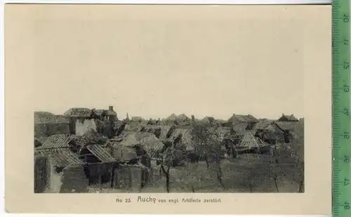 Auchy, von engl. Artillerie zerstört 1910/1920, Verlag: ----------- ,Postkarte, Erhaltung: I-II, unbenutzt