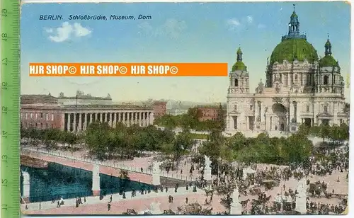 „Berlin, Schlossbrücke, Museum, Dom“  um 1910/1920    Ansichtskarte, FELDPOST