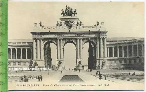 „Porte du Cinquantenaire, l` Arc Monumental“ um 1920/1930, Ansichtskarte, ungebrauchte Karte