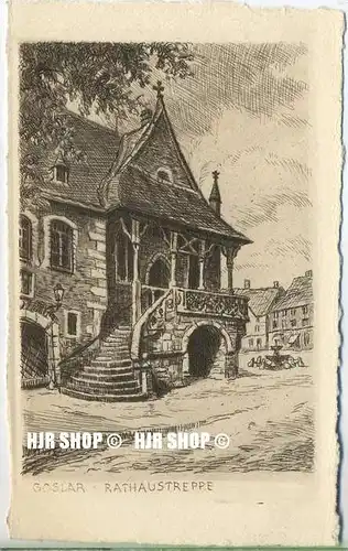 um 1920/1930 Ansichtskarte,  „Goslar a. Harz-Rathaustreppe“  ungebrauchte Karte