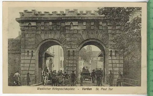 Verdun, St. Paul Tor,1916, Verlag: -----,  FELD Postkarte, ohne Frankatur, Stempel ,10.1.16, Maße: 14  x 9 cm,