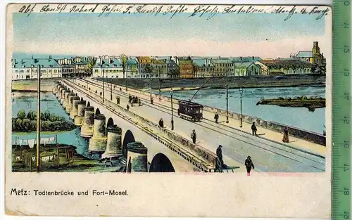 Metz, Todtenbrücke und Fort-Mosel  1910/1920, Verlag:--------- ,  FELD-Postkarte ohne Frankatur, mit Stempel Kompaniest.