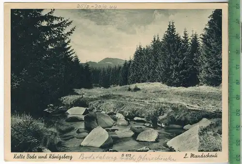Kalte Bode und Königsberg, Verlag: L. Mundschenk, Bevensen, Postkarte, Maße: 14,8 x 10,5 cm, Erhaltung: I-II, unbenutzt